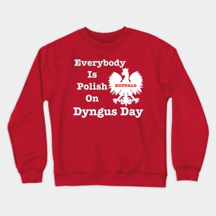 Everybody Is Polish On Dyngus Day Crewneck Sweatshirt